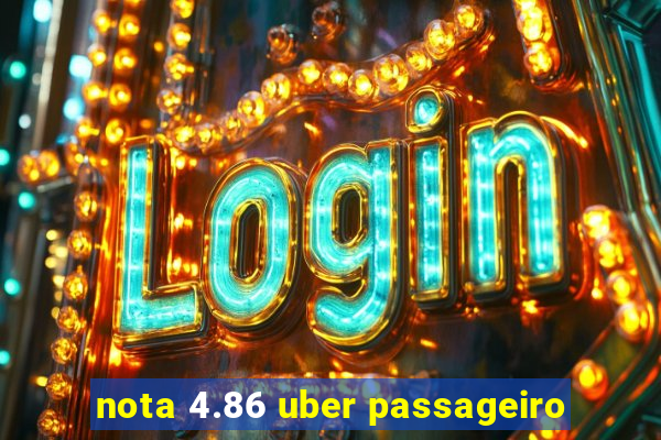 nota 4.86 uber passageiro